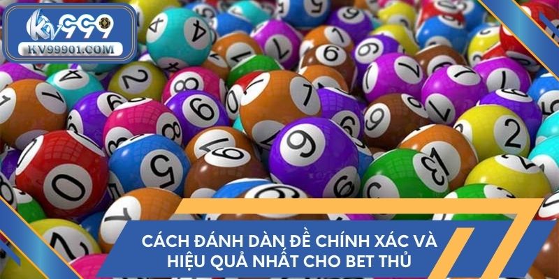 Cách đánh dàn đề chính xác và hiệu quả nhất cho bet thủ