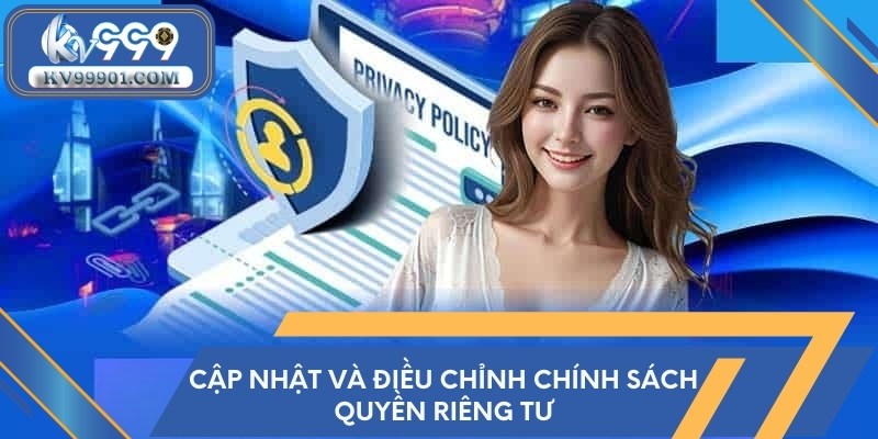 Cập nhật mới nhất và điều chỉnh chính sách quyền riêng tư