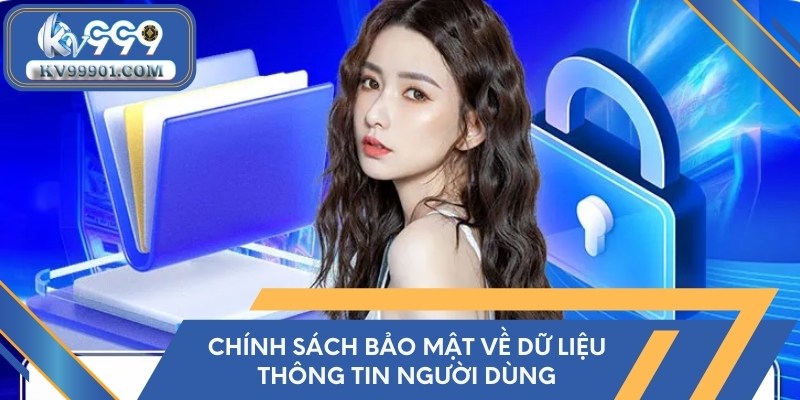 Chính sách bảo mật về dữ liệu thông tin người dùng