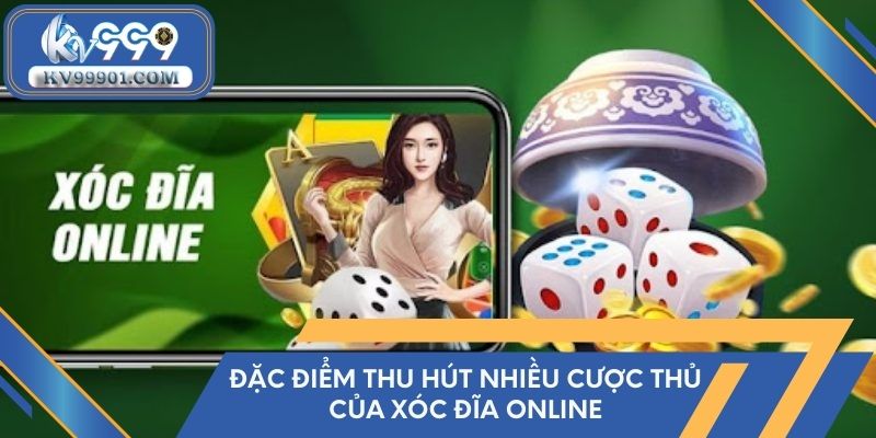 Đặc điểm thu hút nhiều cược thủ của xóc đĩa online