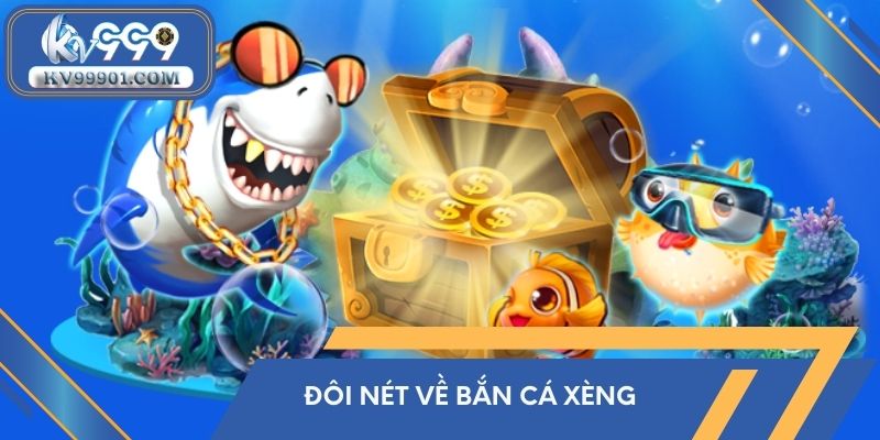 Đôi nét về bắn cá xèng