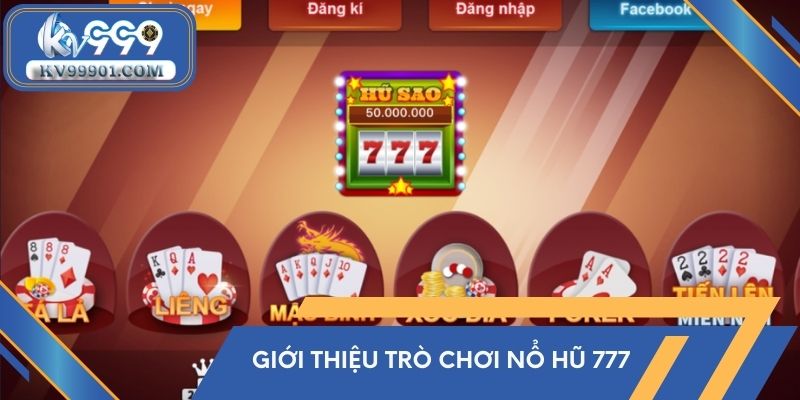 Giới thiệu trò chơi nổ hũ 777