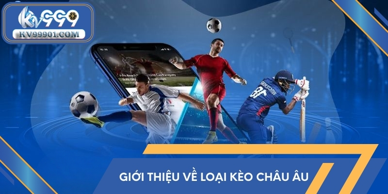 Giới thiệu về loại kèo châu Âu