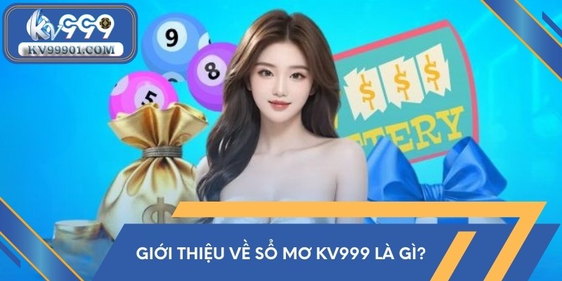 Giới thiệu về sổ mơ KV999 là gì?