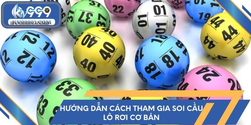 Hướng dẫn cách tham gia soi cầu lô rơi cơ bản