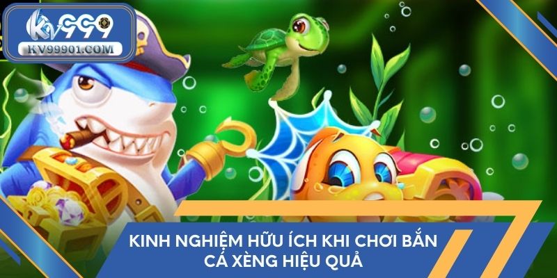 Kinh nghiệm hữu ích khi chơi bắn cá xèng hiệu quả