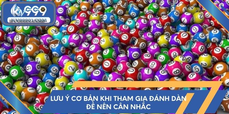 Lưu ý cơ bản khi tham gia đánh dàn đề nên cân nhắc