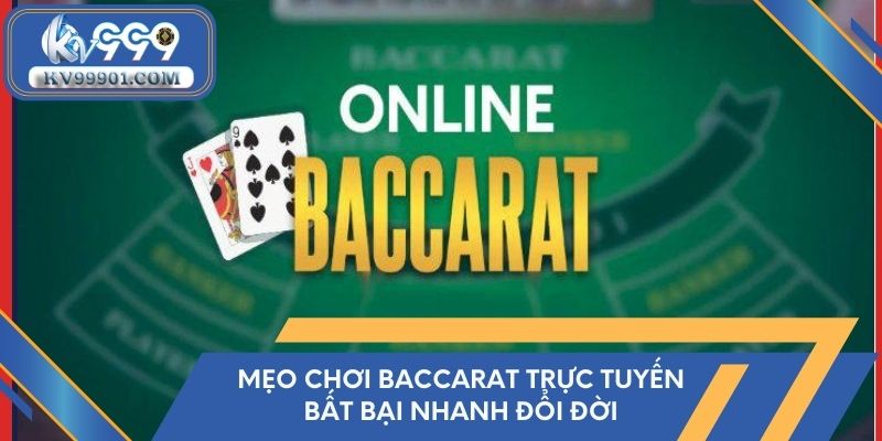 Mẹo chơi Baccarat trực tuyến bất bại nhanh đổi đời