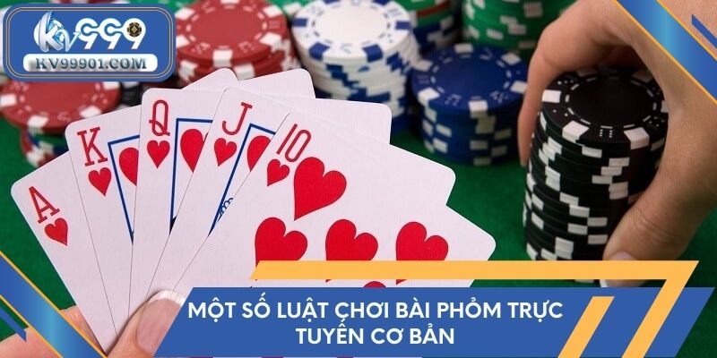 Một số luật chơi bài Phỏm trực tuyến cơ bản