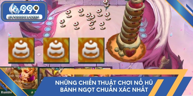 Những chiến thuật chơi nổ hũ bánh ngọt chuẩn xác nhất