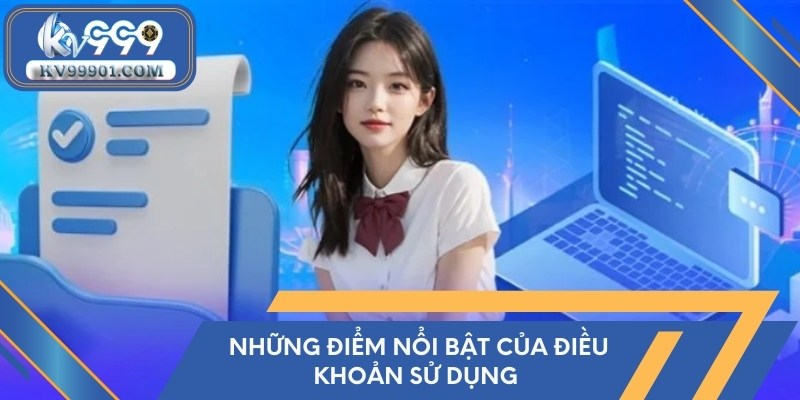 Những điểm nổi bật đặc sắc của điều khoản sử dụng