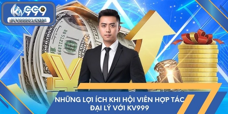 Những lợi ích khi hội viên hợp tác đại lý với KV999