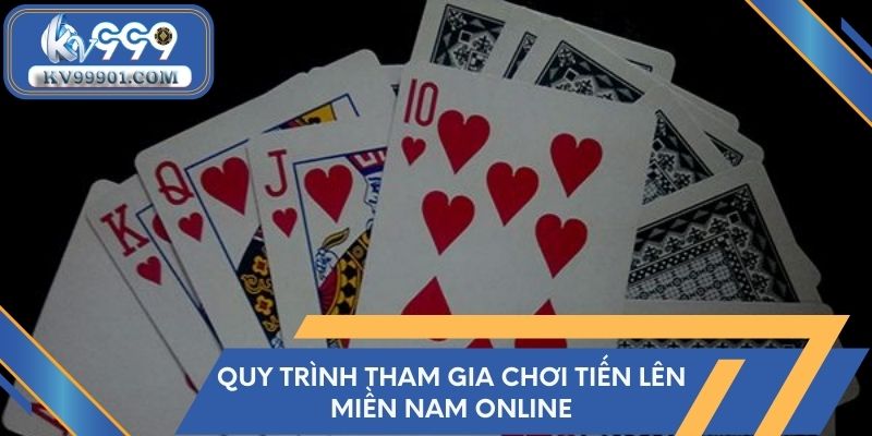 Quy trình tham gia chơi Tiến Lên Miền Nam Online