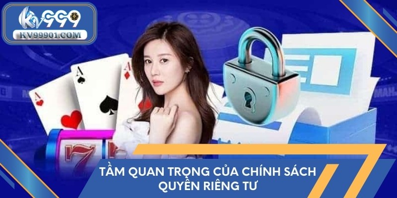 Tầm quan trọng của quy định chính sách quyền riêng tư